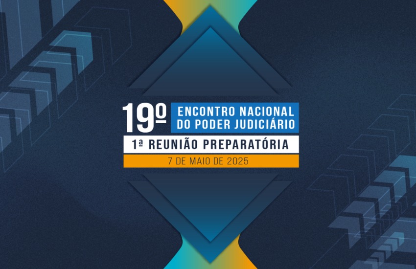 TJPR participa da 1ª Reunião Preparatória para o 19º Encontro Nacional do Poder Judiciário